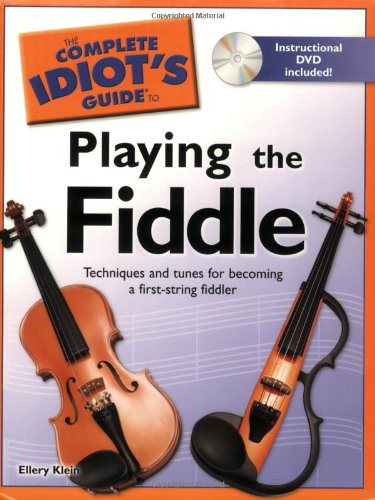 The Complete Idiot's Guide to Playing the Fiddle