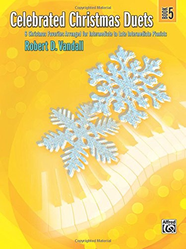 Celebrated Christmas Duets, Bk 5: 6 Christmas Favorites Arranged for Intermediate to Late Intermediate Pianists