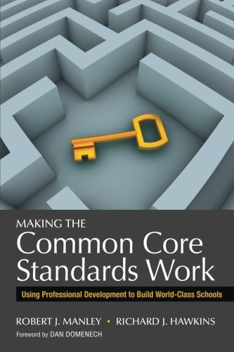 Making the Common Core Standards Work: Using Professional Development to Build World-Class Schools