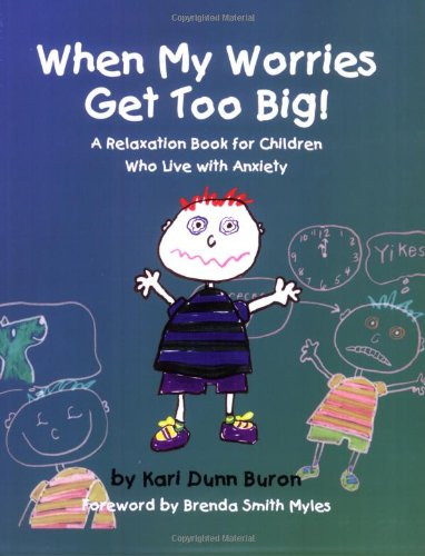 When My Worries Get Too Big! A Relaxation Book for Children Who Live with Anxiety