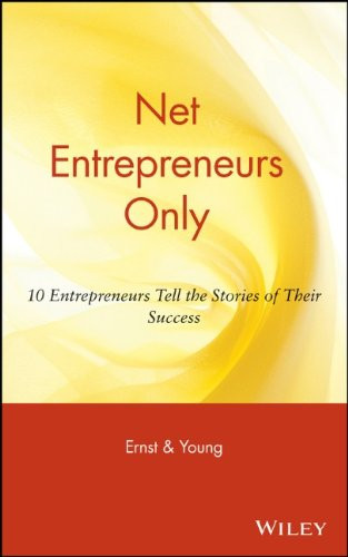 Net Entrepreneurs Only: 10 Entrepreneurs Tell the Stories of Their Success