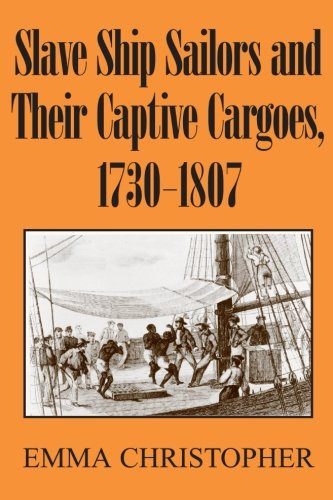 Slave Ship Sailors and Their Captive Cargoes, 1730-1807