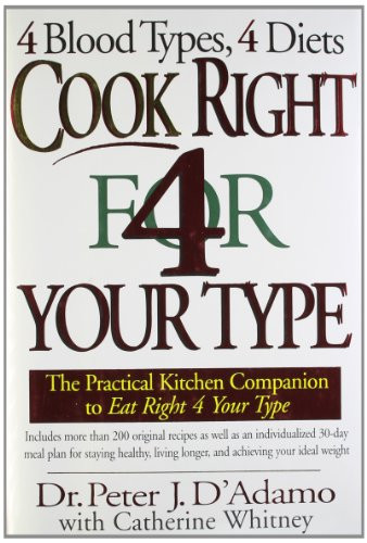 Cook Right 4 Your Type: The Practical Kitchen Companion to Eat Right 4 Your Type