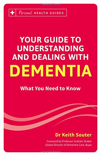 Your Guide to Understanding and Dealing with Dementia: What You Need to Know (Personal Health Guides)