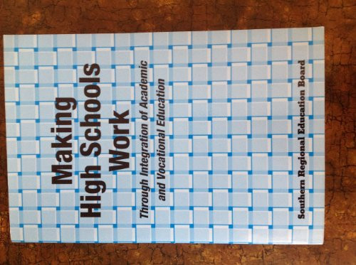 Making High Schools Work: Through Integration of Academic and Vocational Education
