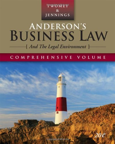 Andersons Business Law and the Legal Environment, Comprehensive Edition (Anderson's Business Law & the Legal Environment: Comprehensive Volume)