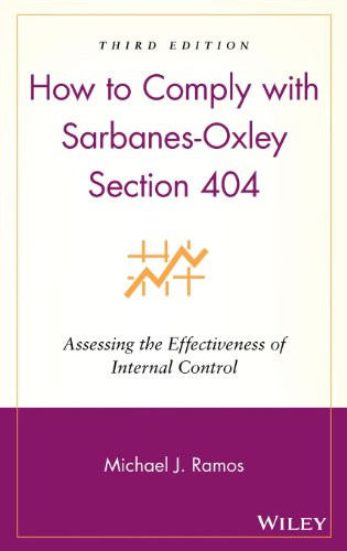 How to Comply with Sarbanes-Oxley Section 404: Assessing the Effectiveness of Internal Control