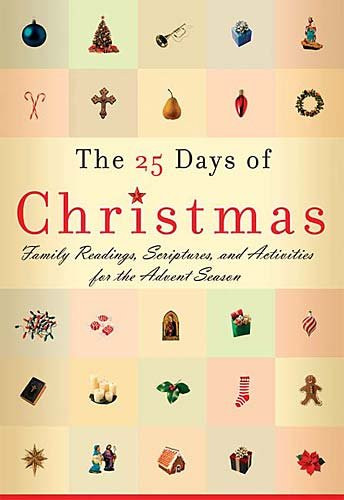 The 25 Days Of Christmas: Family Readings, Scriptures, And Activities  For The Advent Season