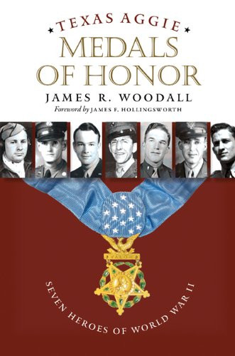 Texas Aggie Medals of Honor: Seven Heroes of World War II (Williams-Ford Texas A&M University Military History Series)