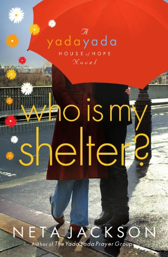 Who Is My Shelter? (Yada Yada House of Hope, Book 4)