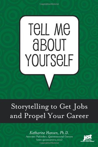 Tell Me About Yourself: Storytelling to Get Jobs and Propel Your Career