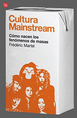 Cultura Mainstream. Cmo nacen los fenmenos de masas (Ensayo (Punto de Lectura)) (Spanish Edition)