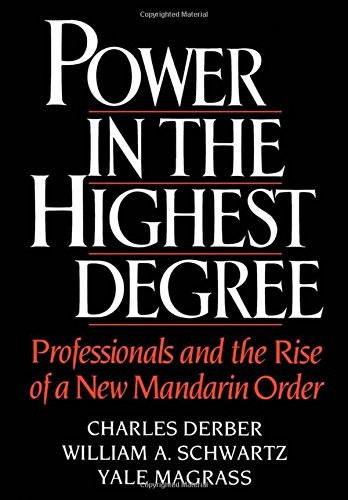Power in the Highest Degree: Professionals and the Rise of a New Mandarin Order