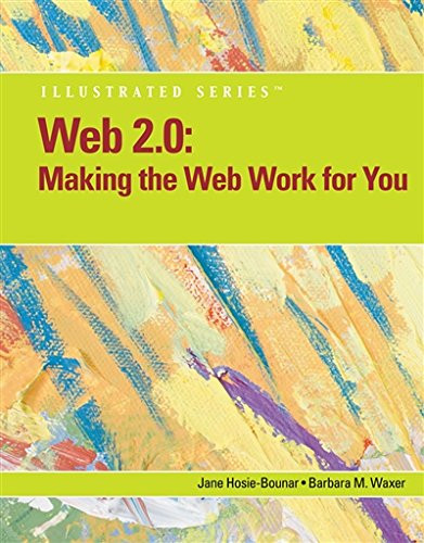 Web 2.0: Making the Web Work for You, Illustrated (Available Titles Skills Assessment Manager (SAM) - Office 2010)