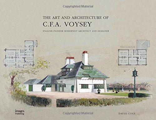 The Art and Architecture of C.F.A. Voysey: English Pioneer Modernist Architect & Designer
