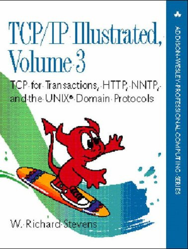 003: TCP/IP Illustrated: v. 3: TCP for Transactions, HTTP, NNTP and the Unix Domain Protocols (Addison-Wesley Professional Computing Series)