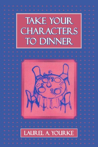Take Your Characters to Dinner: Creating the Illusion of Reality in Fiction (A Creative Writing Course)