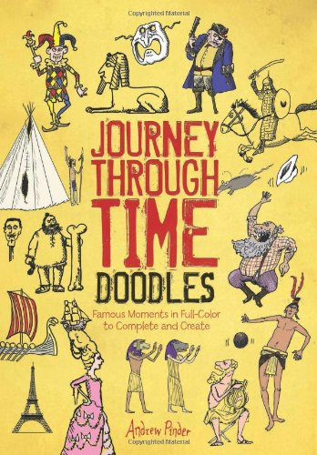 Journey Through Time Doodles: Famous Moments in Full-Color to Complete and Create