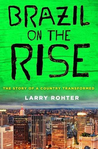 Brazil on the Rise: The Story of a Country Transformed