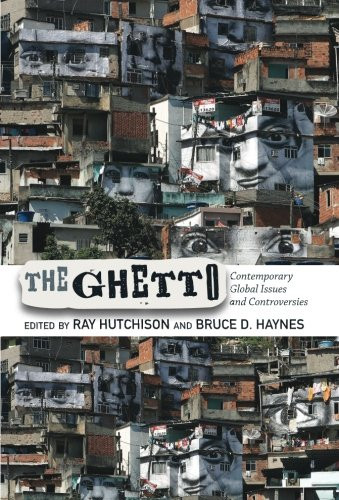 The Ghetto: Contemporary Global Issues and Controversies