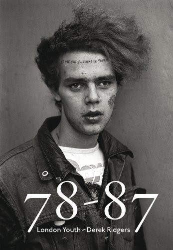 Derek Ridgers: 78-87 London Youth