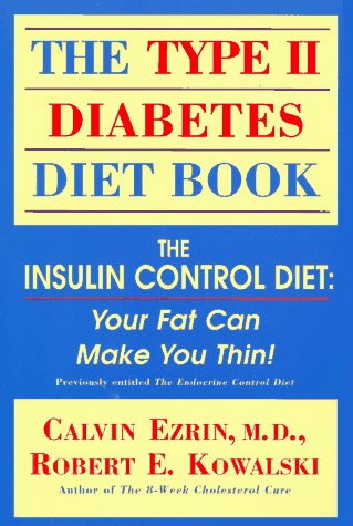 The Type II Diabetes Diet Book: The Insulin Control Diet : Your Fat Can Make You Thin