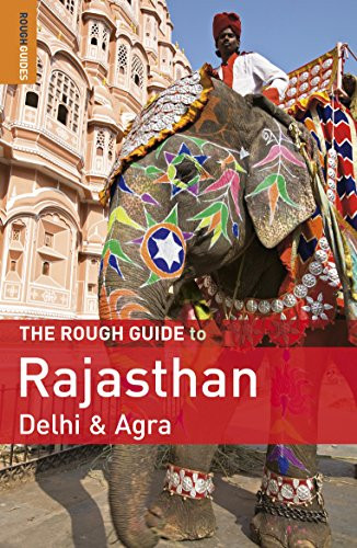The Rough Guide to Rajasthan, Delhi & Agra