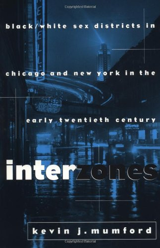 Interzones: Black/White Sex Districts in Chicago and New York in the Early Twentieth Century