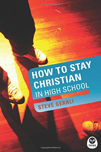 How to Stay Christian in High School (Experiencing God)