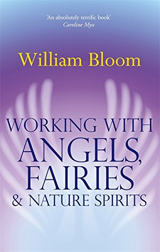 Working with Angels, Fairies and Nature Spirits