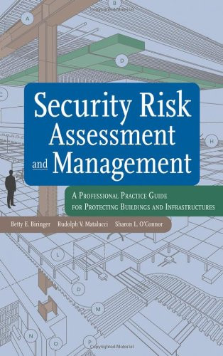 Security Risk Assessment and Management: A Professional Practice Guide for Protecting Buildings and Infrastructures