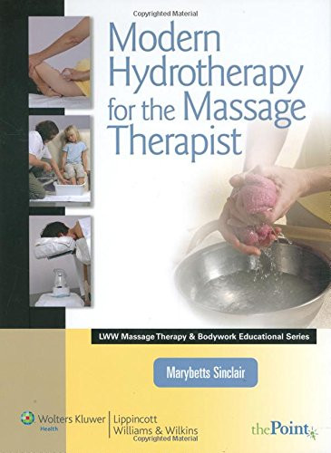 Modern Hydrotherapy for the Massage Therapist (Lww Massage Therapy & Bodywork Educational)