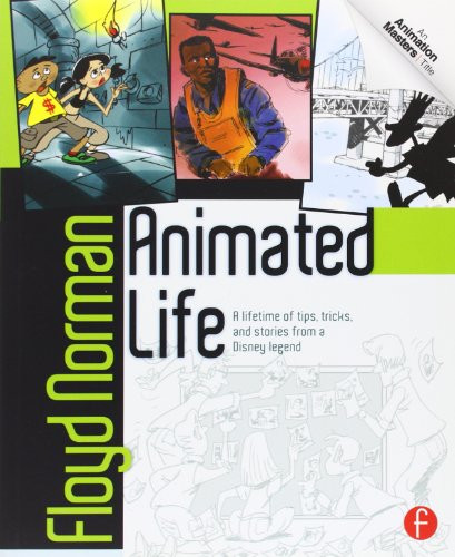 Animated Life: A Lifetime of tips, tricks, techniques and stories from an animation Legend (Animation Masters)