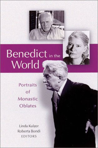 Benedict In The World: Portraits of Monastic Oblates