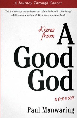Kisses From a Good God: A Journey Through Cancer