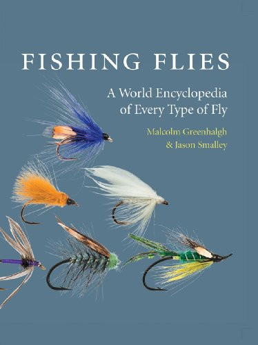 Fishing Flies: A World Encyclopedia of Every Type of Fly