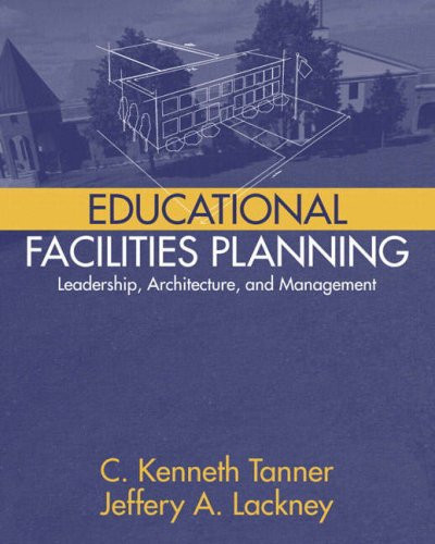 Educational Facilities Planning: Leadership, Architecture, and Management