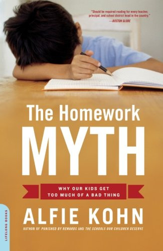 The Homework Myth: Why Our Kids Get Too Much of a Bad Thing