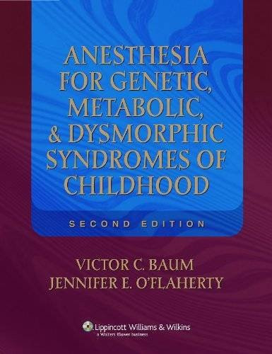 Anesthesia for Genetic, Metabolic, and Dysmorphic Syndromes of Childhood (Baum, Anesthesia for Genetic, Metabolic, and Dysmorphic Syndromes of Childhood)