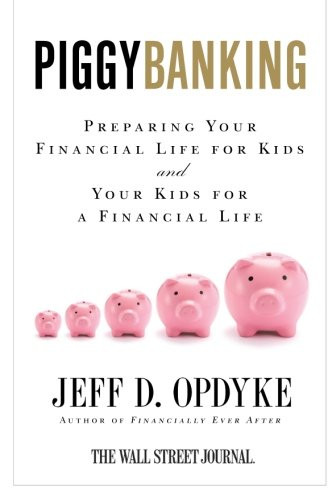 Piggybanking: Preparing Your Financial Life for Kids and Your Kids for a Financial Life
