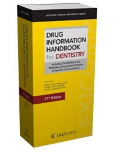 Lexi-Comp's Drug Information Handbook for Dentistry: Including Oral Medicine for Medically-compromised Patients & Specific Oral Conditions (Lexi-comp's Drug Reference Handbooks)