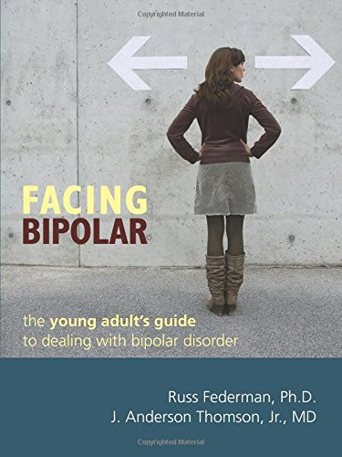 Facing Bipolar: The Young Adult's Guide to Dealing with Bipolar Disorder