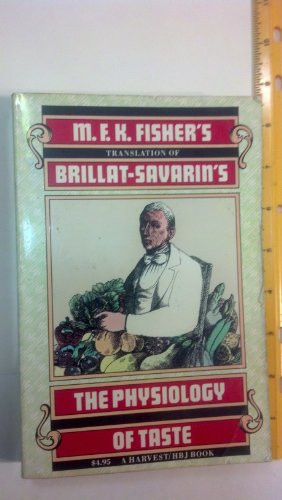 M.F.K. Fisher's Translation of Brillat-Savarin's The Physiology of Taste: Or Meditations on Transcendental Gastronomy