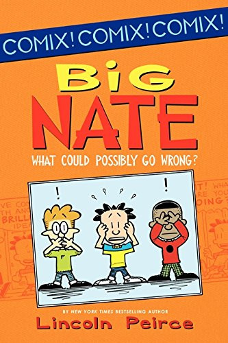 Big Nate: What Could Possibly Go Wrong? (Big Nate Comix)
