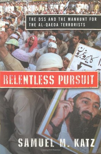 Relentless Pursuit: The DSS and the Manhunt for the Al-Qaeda Terrorists