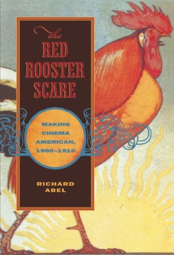 The Red Rooster Scare: Making Cinema American, 1900-1910