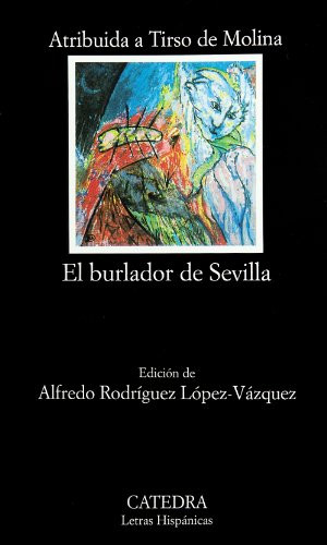 El burlador de Sevilla o el convidado de piedra/ The Trickster of Seville and the Stone Guest (Letras Hispanicas/ Hispanic Writings) (Spanish Edition)
