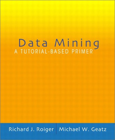Data Mining: A Tutorial Based Primer