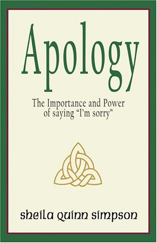 Apology: The Importance and Power of Saying I'm sorry