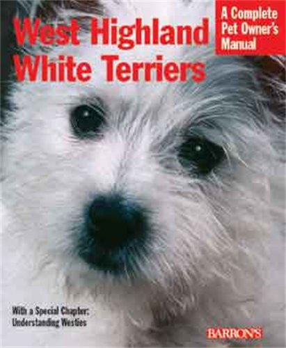 West Highland White Terriers (Complete Pet Owner's Manual)